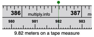 9.82 meters on a tape measure